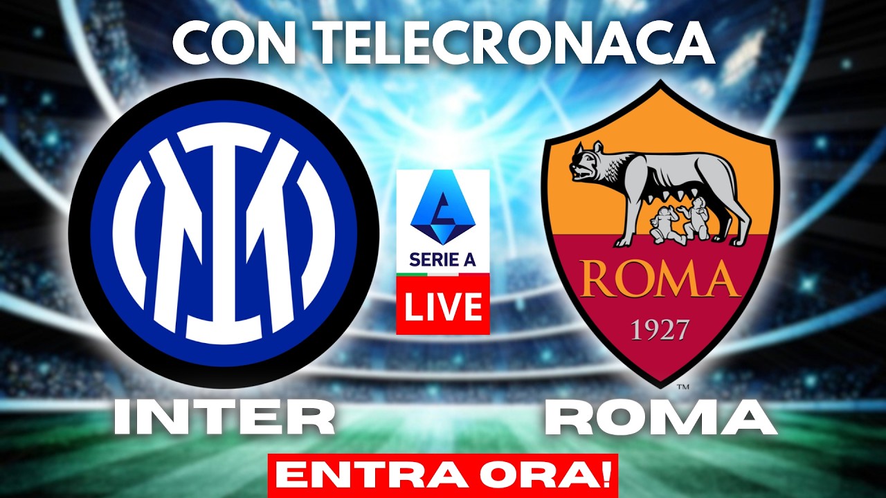 INTER vs ROMA in DIRETTA con TELECRONACA | SERIE A LIVE