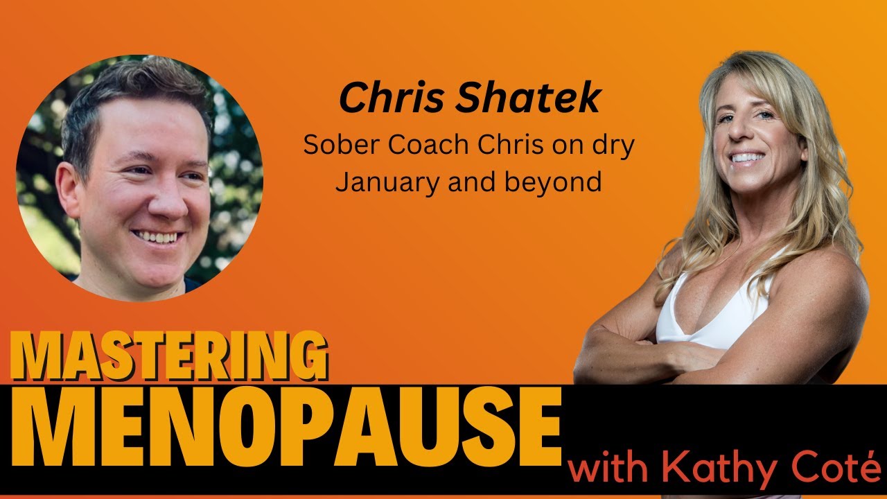 Chris Shatek Mastering Menopause, Sober Coach Chris on dry January and gaining sobriety for good.