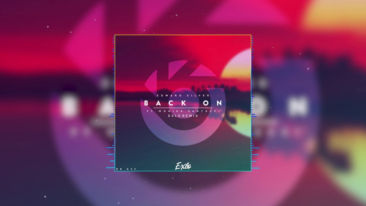 Edward Silver - Back On (Exlo Remix)