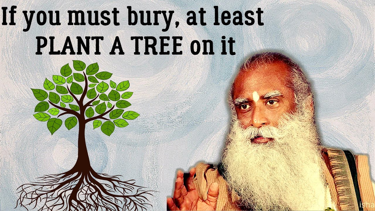 Sadhguru - Cremation is the safest thing to do at times like this..