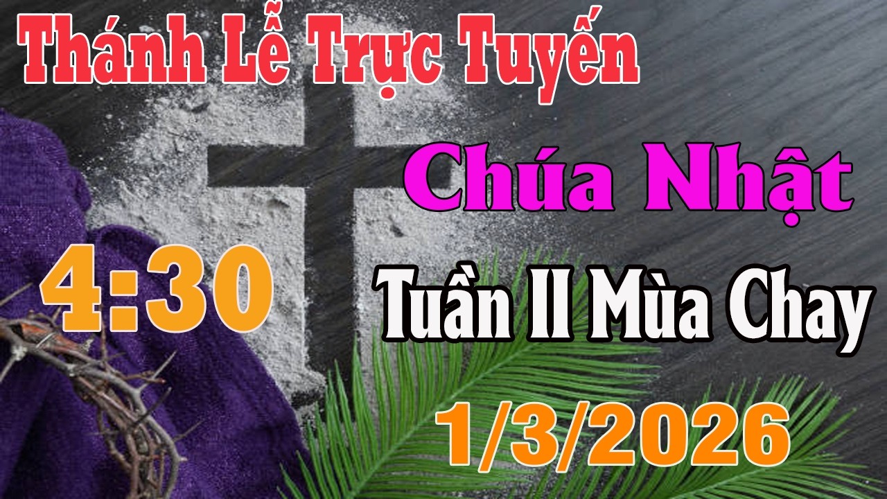 Thánh Lễ Trực Tuyến 4:30 Hôm nay | Chúa Nhật Tuần II Mùa Chay |  1/3/ 2026 | Trực Tiếp