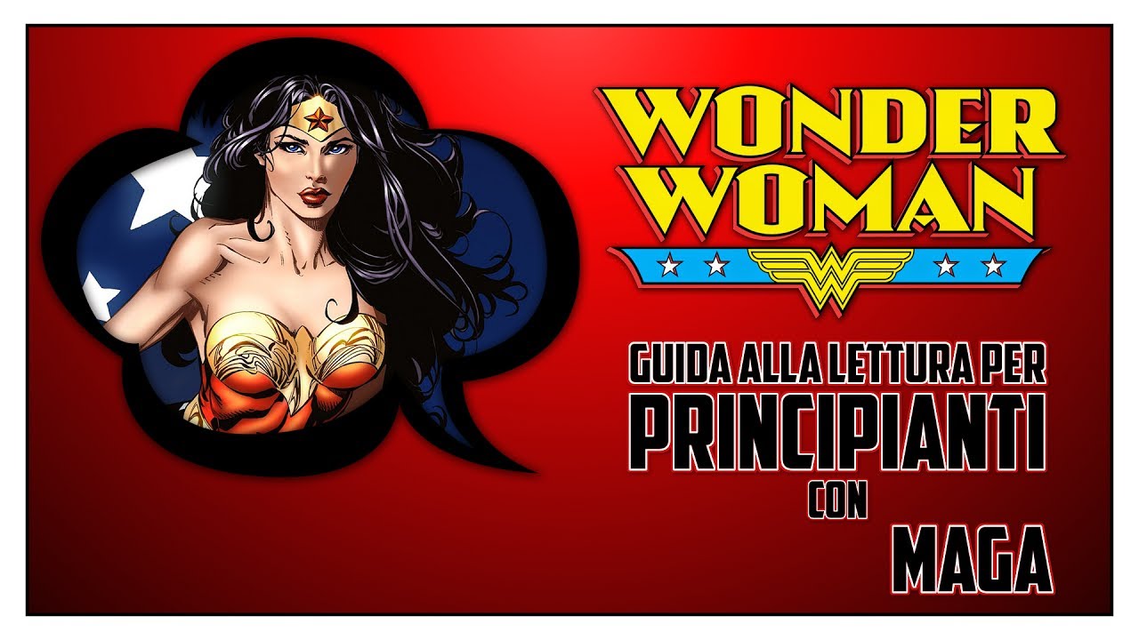 WONDER WOMAN - Guida alla Lettura per Principianti
