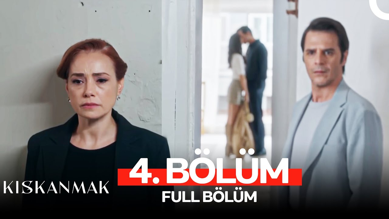 Kıskanmak 4. Bölüm
