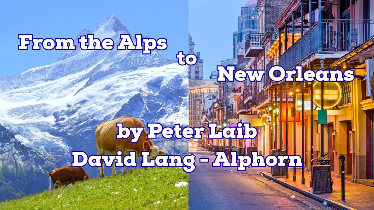 From The Alps To New Orleans by Peter Laib (David Lang - Alphorn)