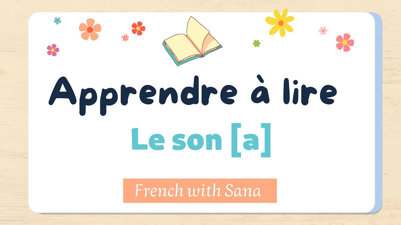 French pronunciation Apprendre à lire : Le son [a] - Les voyelles