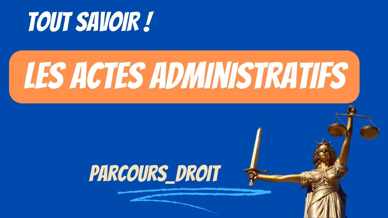 Tout Savoir sur Les Actes administratifs ⚖️