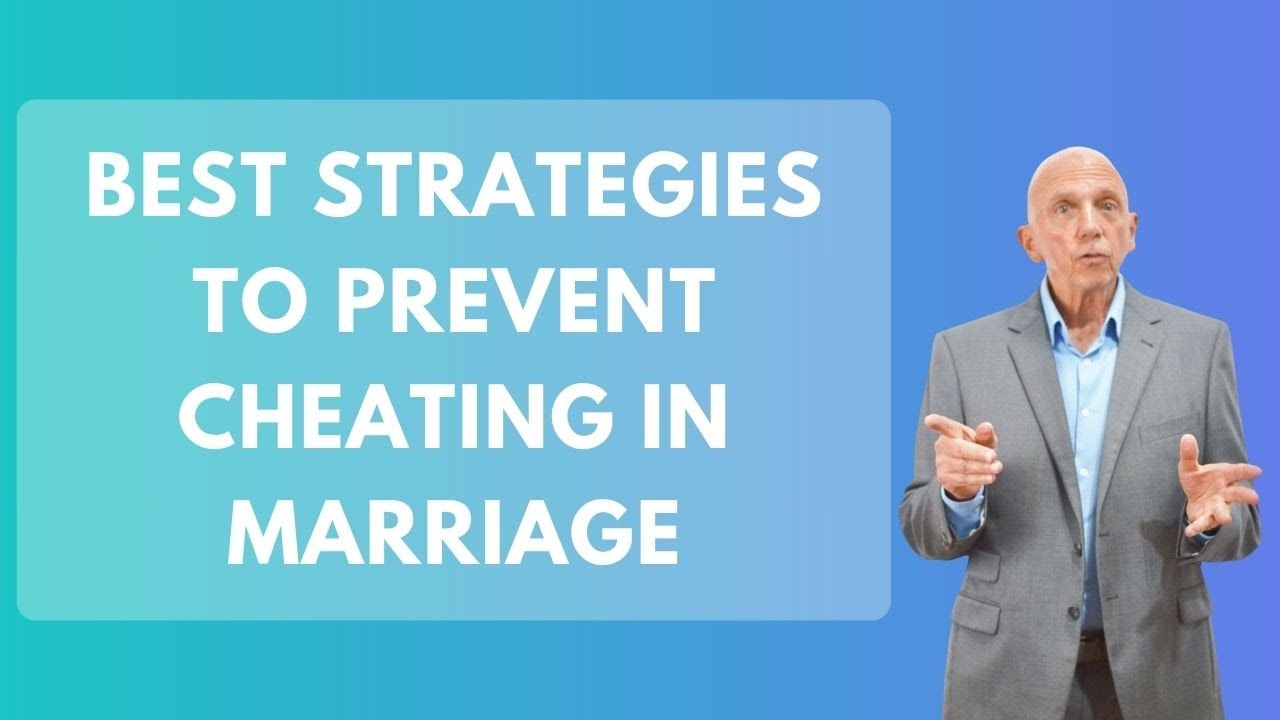 Best Strategies To Prevent Cheating In Marriage | Paul Friedman