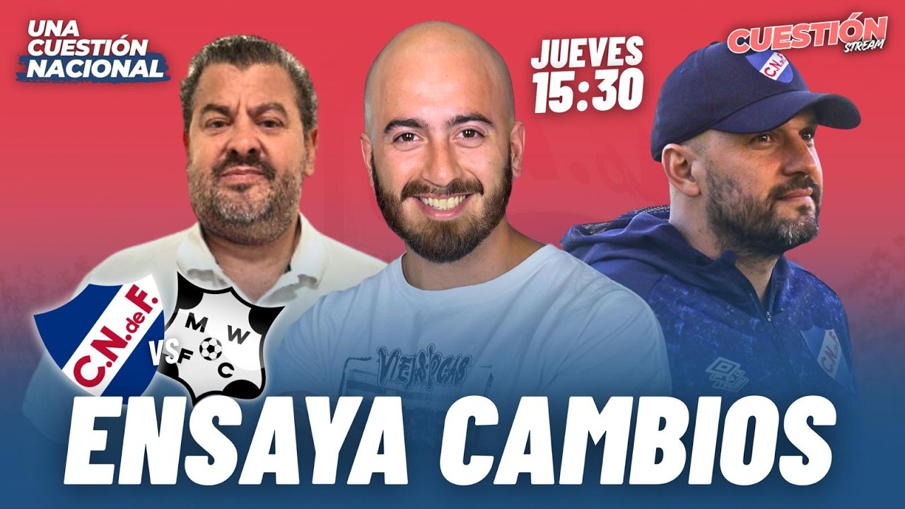 UCN EN VIVO 🔥 NACIONAL ENSAYA CAMBIOS ANTE WANDERERS | REACCIONAMOS A LO QUE DIJO PERCHMAN