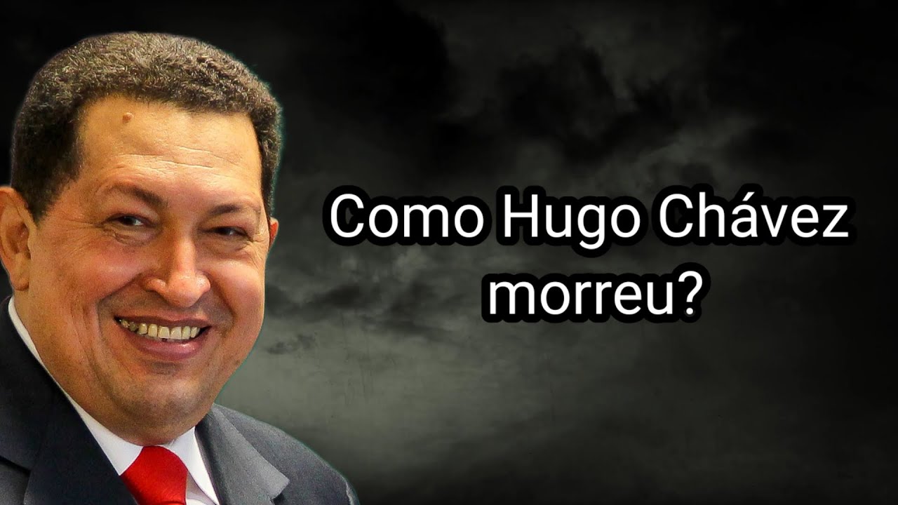 COMO HUGO CH&Aacute;VEZ MORREU?