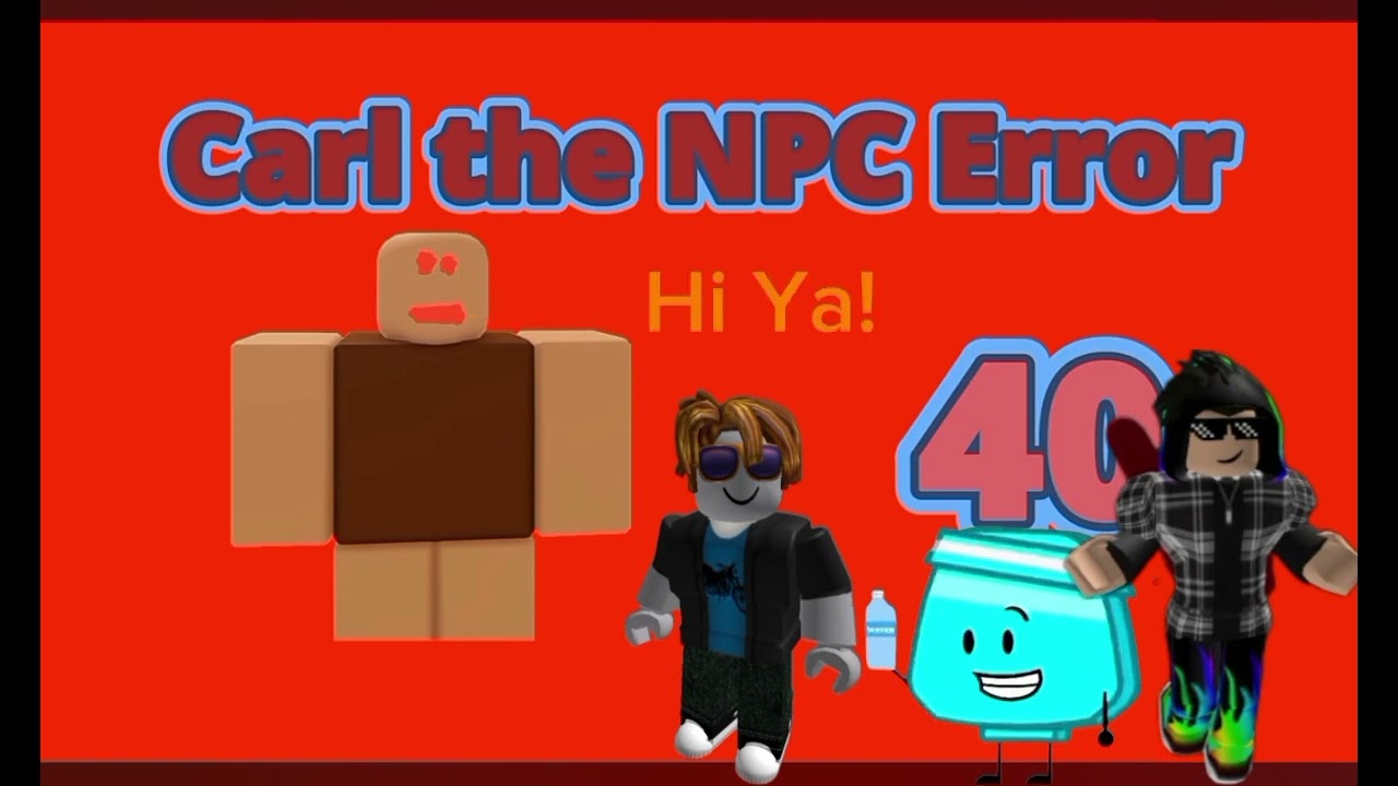 Carl the NPC Error 8 But Lopsan Mon Cyan Plug and ZeMeatChicken Want to See that (Good ending)