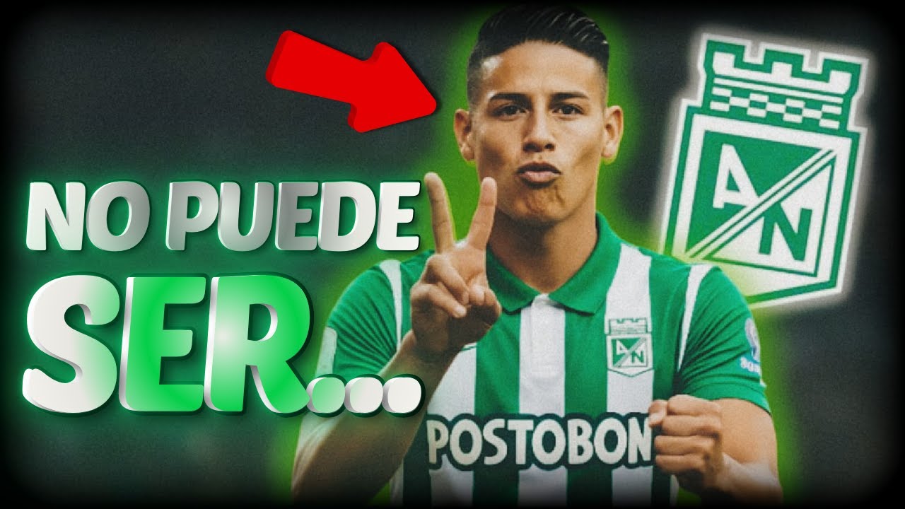 🚨 Por esto JAMES RODRÍGUEZ no debe llegar a Nacional
