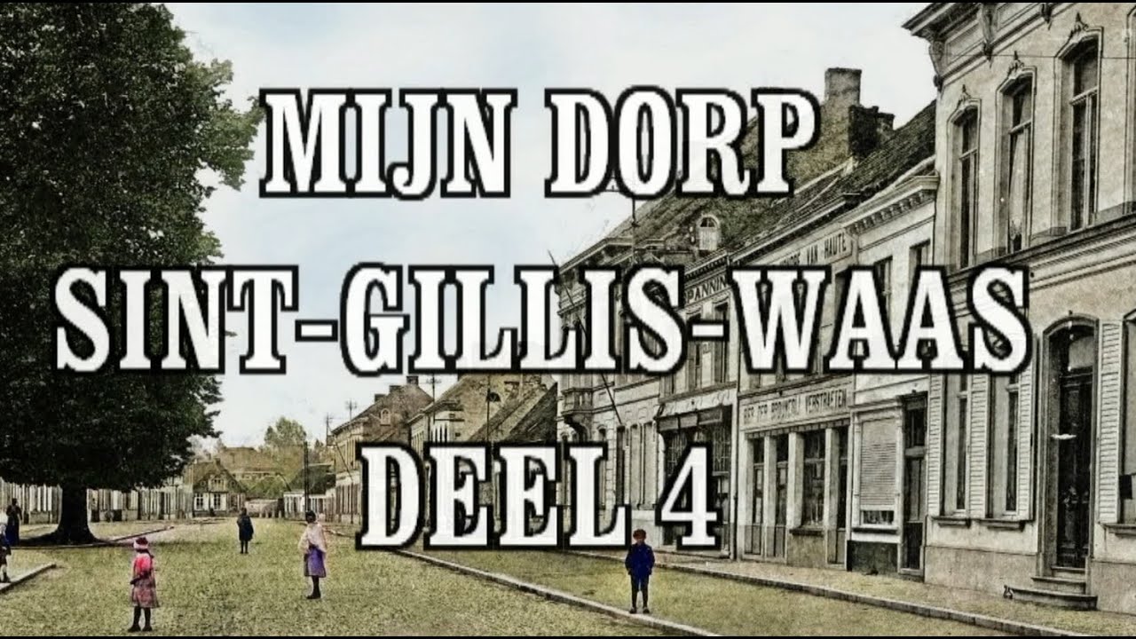 Mijn dorp Sint Gillis Waas Deel 4