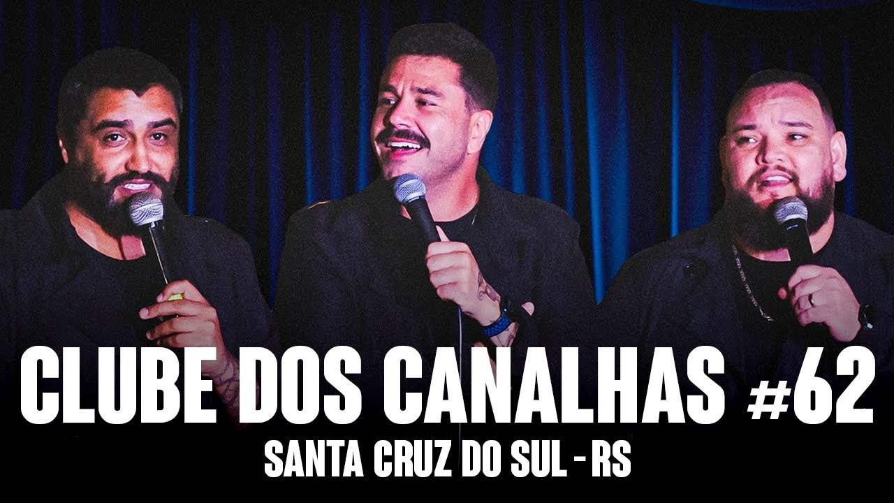 CLUBE DOS CANALHAS #62 | SANTA CRUZ DO SUL - RS