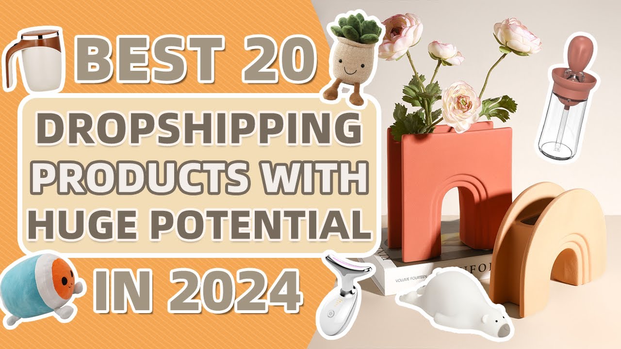 Best 20 Dropshipping Products with Huge Potential 2024