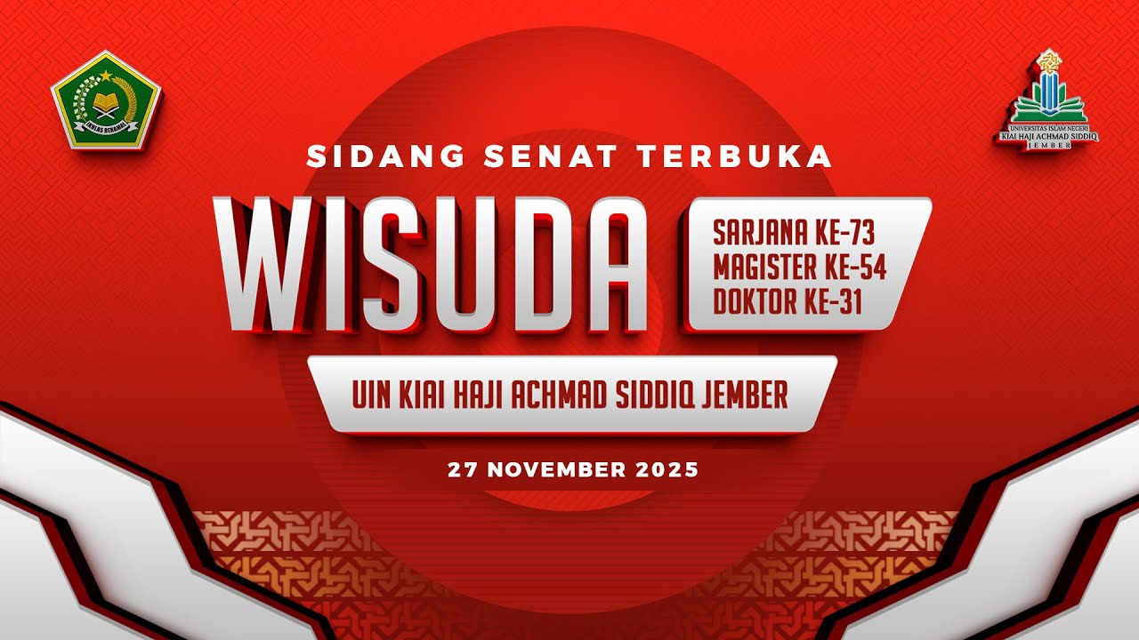 WISUDA SARJANA KE-73, MAGISTER KE-54, DAN DOKTOR KE-31 UIN KHAS JEMBER TAHUN 2025