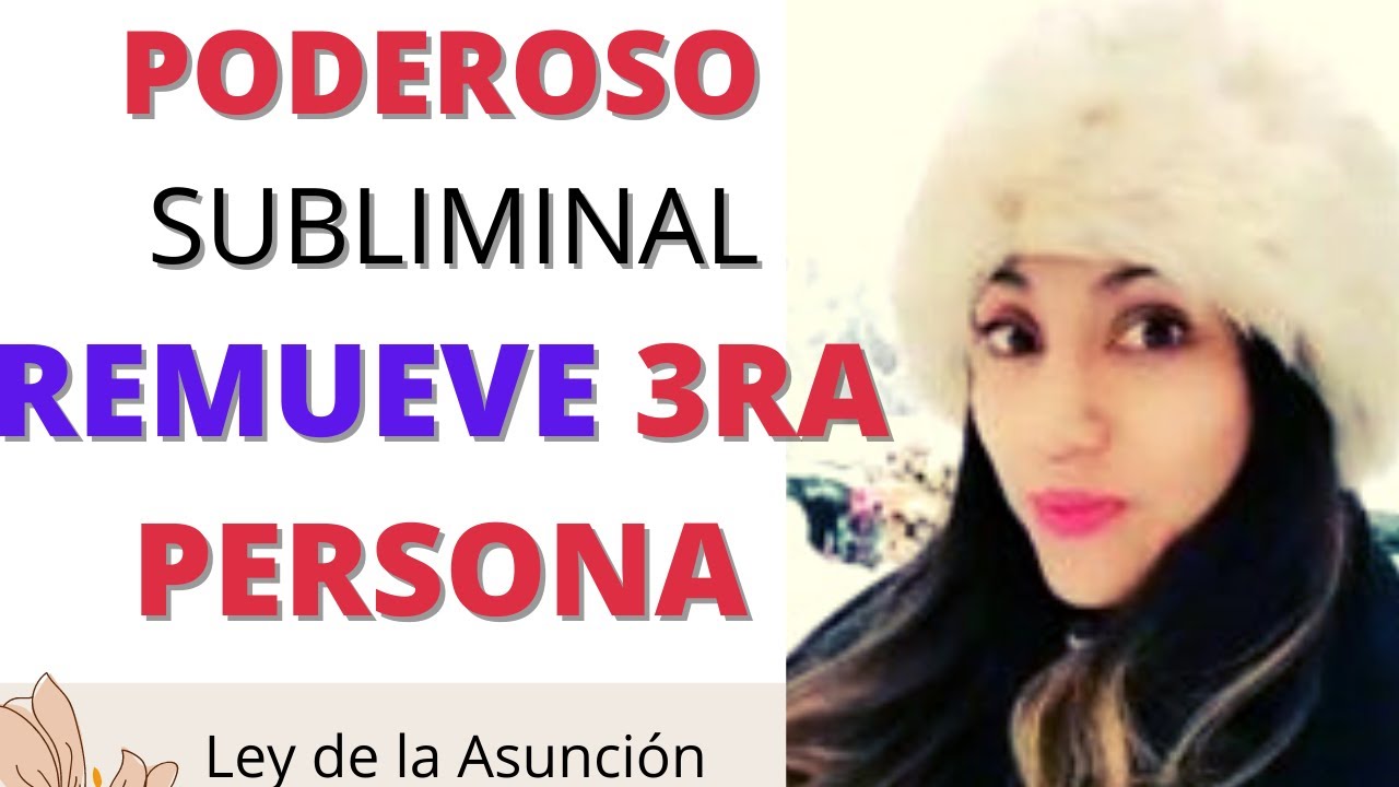 Ley de la Asunción - PODEROSO Subliminal - REMUEVE a la TERCERA PERSONA