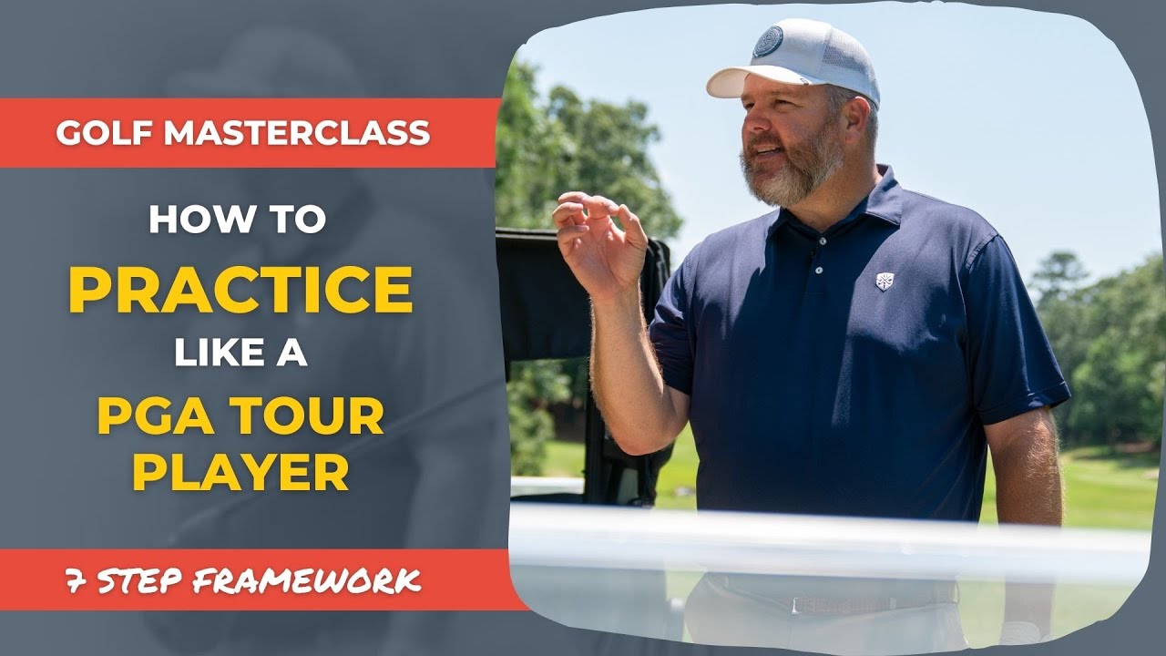 GOLF MASTERCLASS: How to Practice Like A PGA Tour Player (7 Step Framework)
