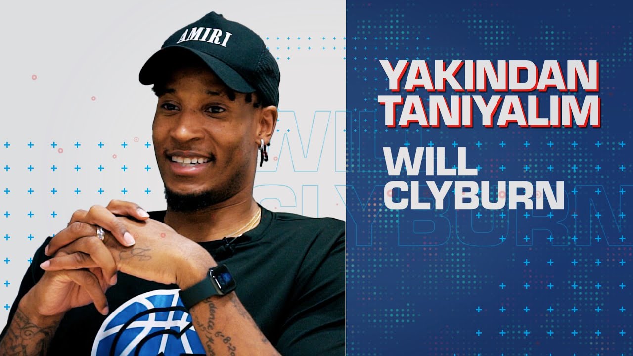 Yakından Tanıyalım: Will Clyburn