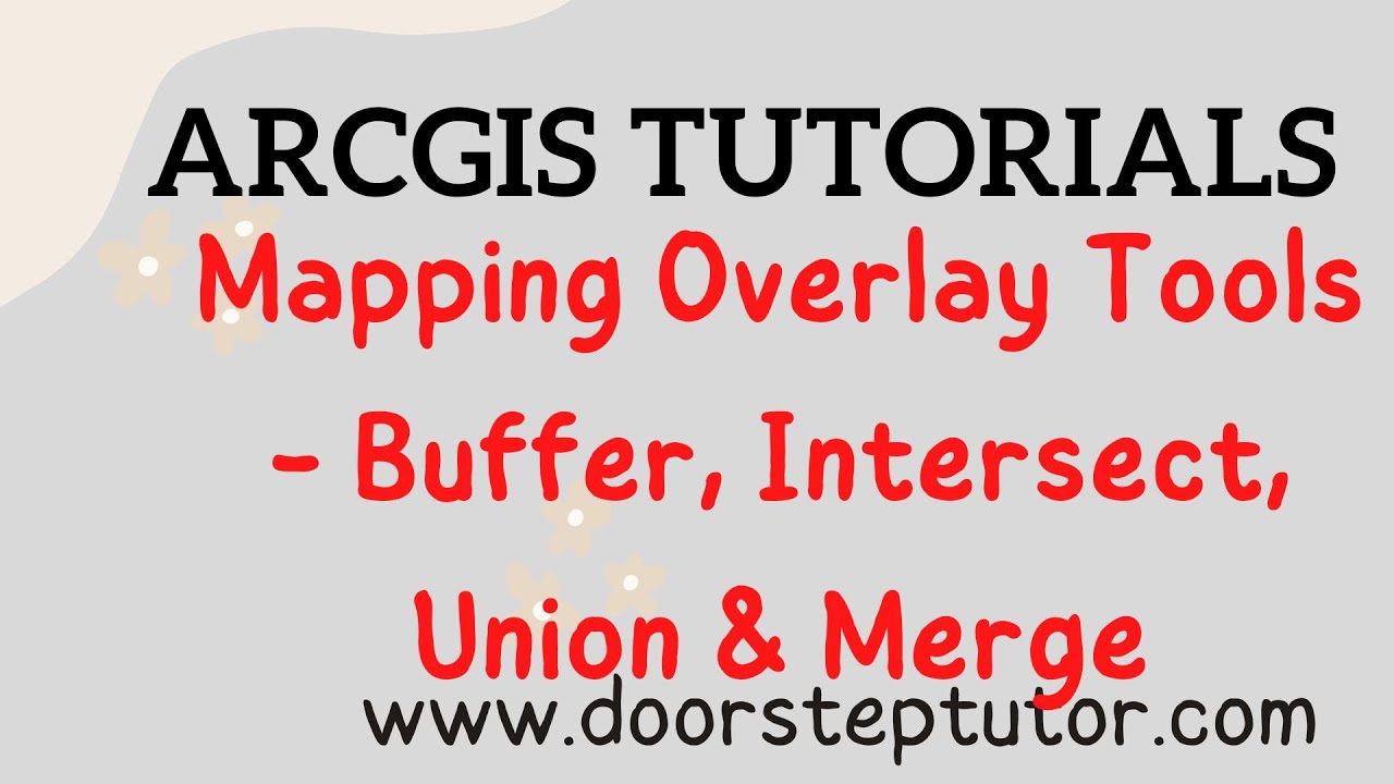 Mapping Overlay Tools - Buffer, Intersect, Union & Merge: ArcGIS Tutorials - How to Use?