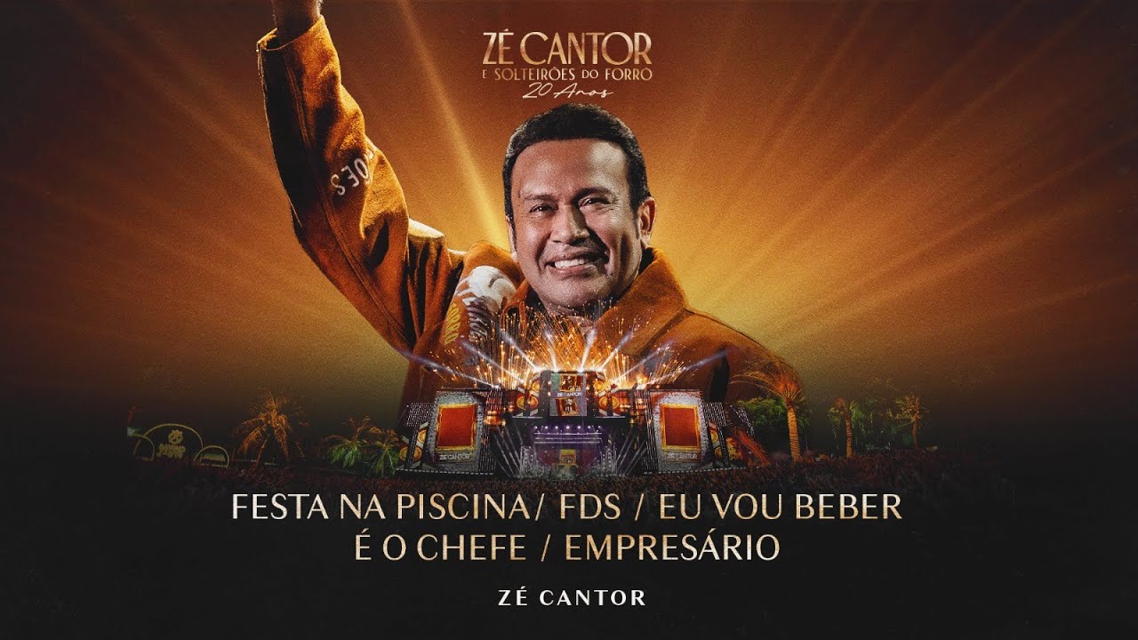 Festa Na Piscina, FDS, Eu Vou Beber, É O Chefe, Empresário - Zé Cantor - Solteirões do Forró 20 Anos