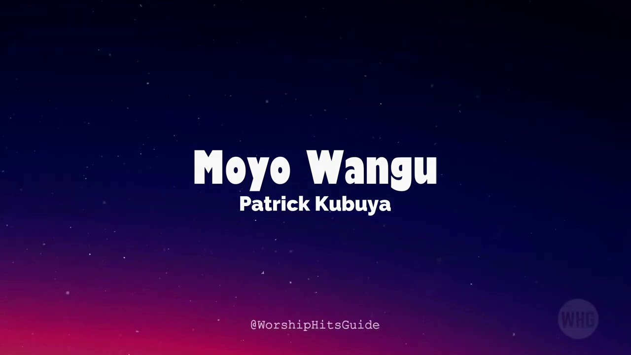 Moyo Wangu Lyrics - Patrick Kubuya