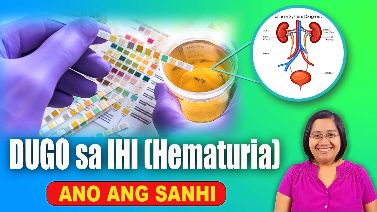 DUGO sa IHI (HEMATURIA) Ano ang Sanhi (Urinary / Renal Disease) - Tagalog Health | Nurse Dianne