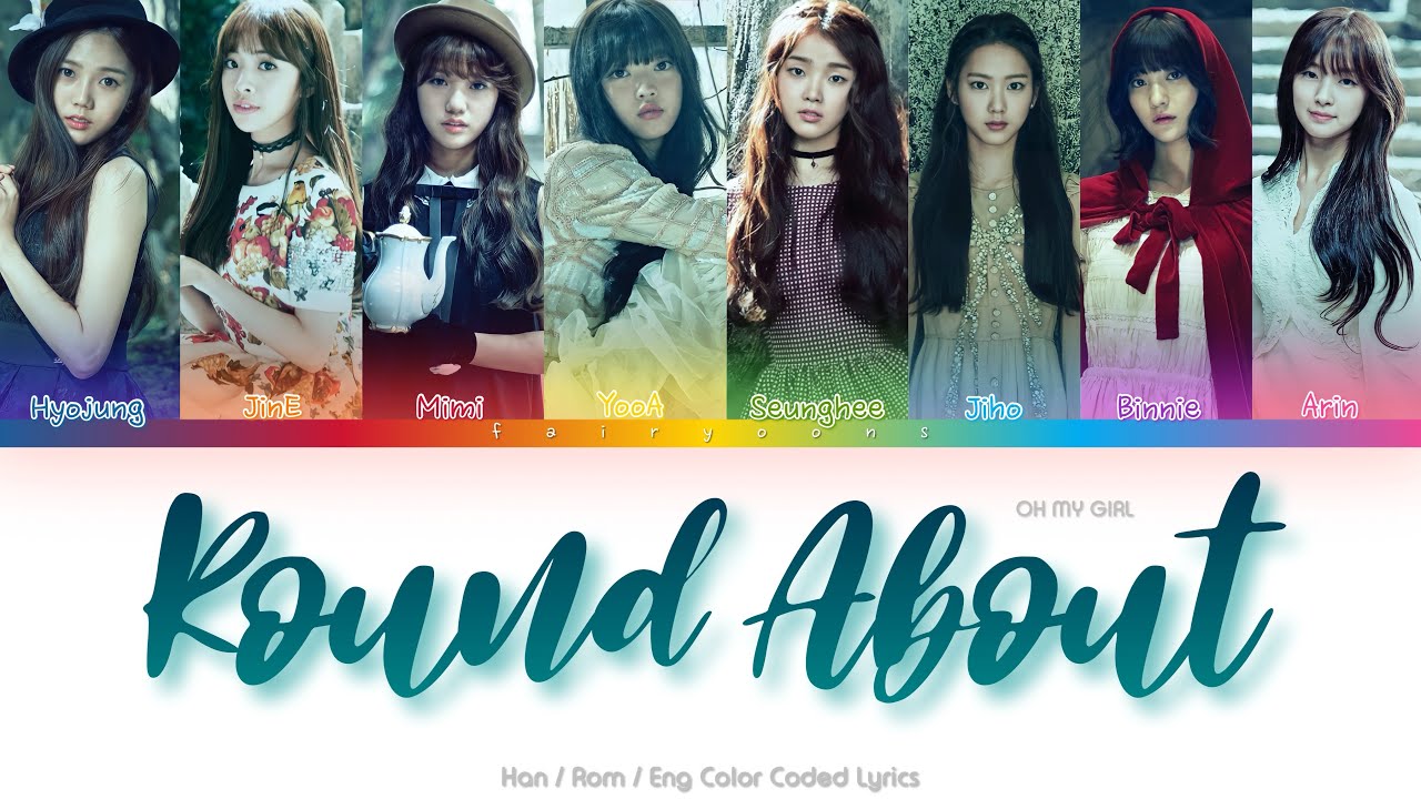 Oh My Girl (오마이걸) Round About Color Coded Lyrics (Han/Rom/Eng)