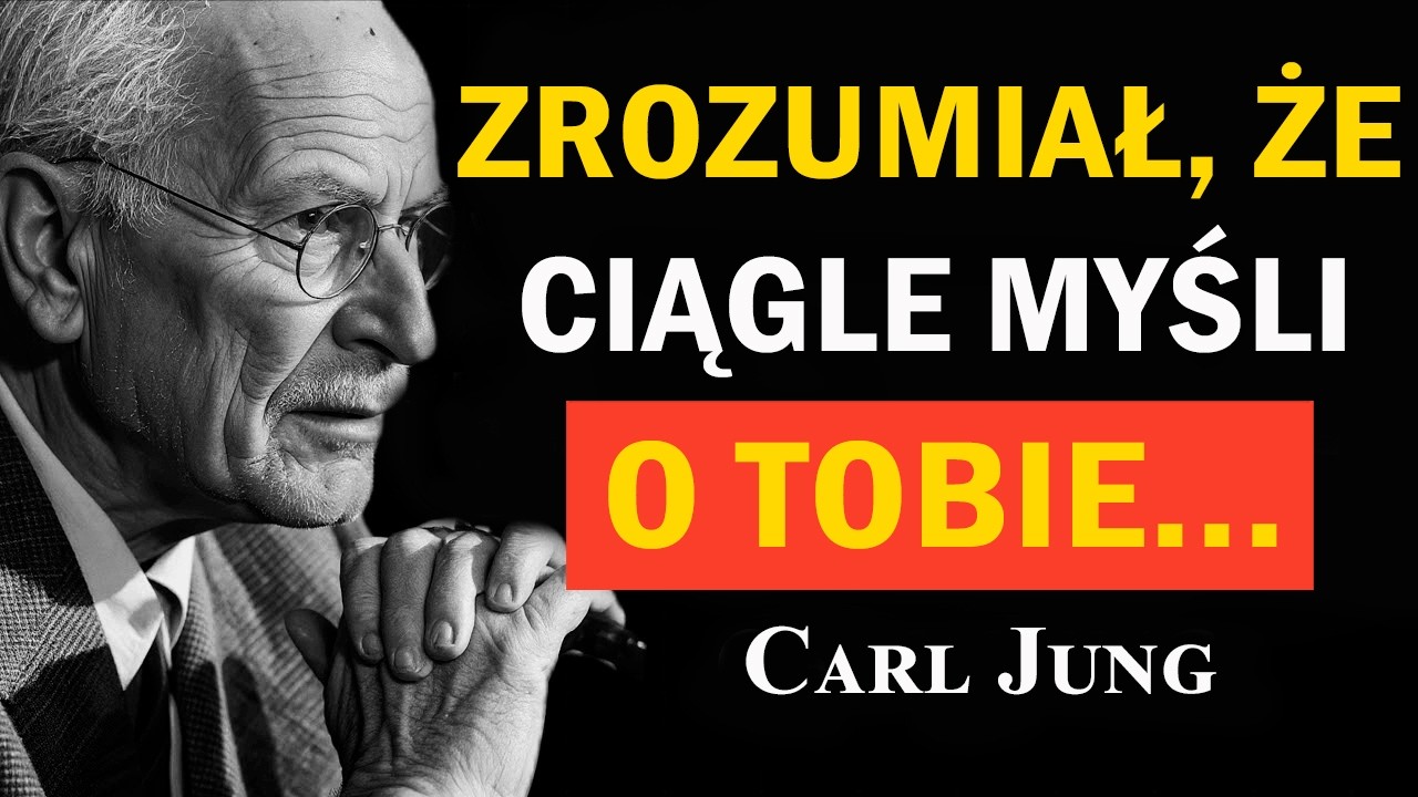Zrozumiał, że ciągle myśli o Tobie | Carl Jung