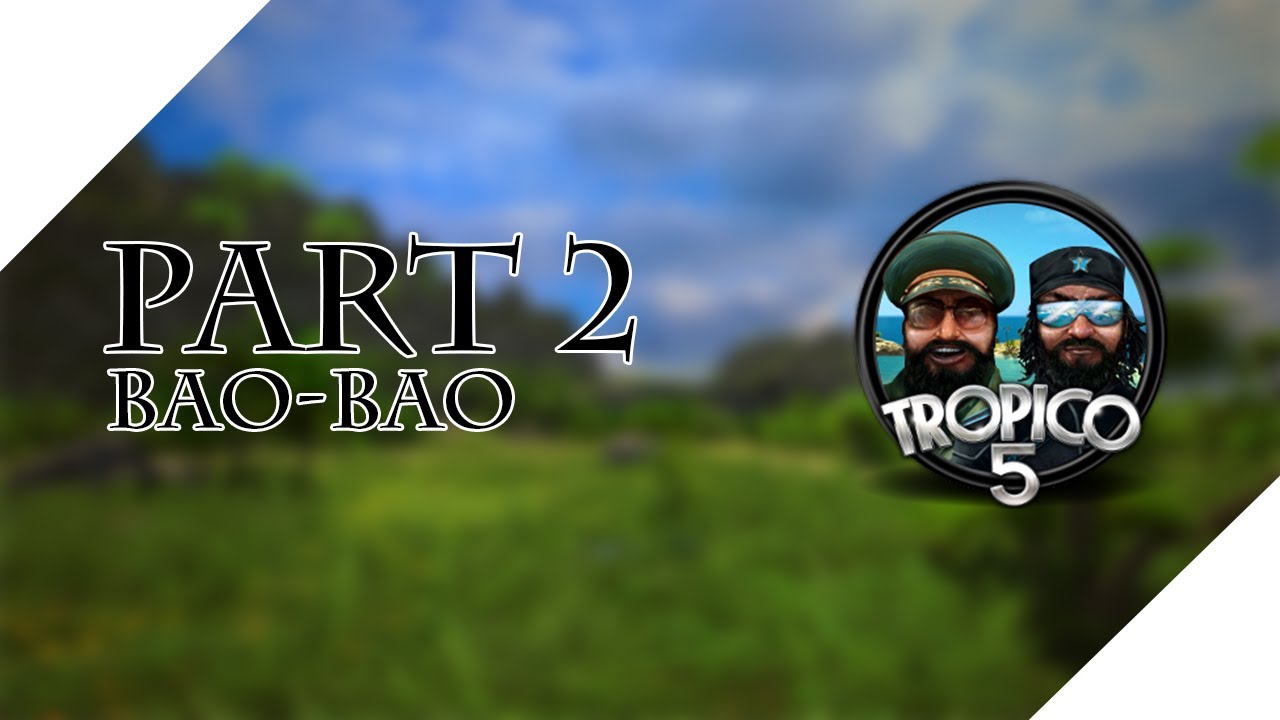 Tropico 5 Campaign - Let's Play - Bao-Bao - Part 2