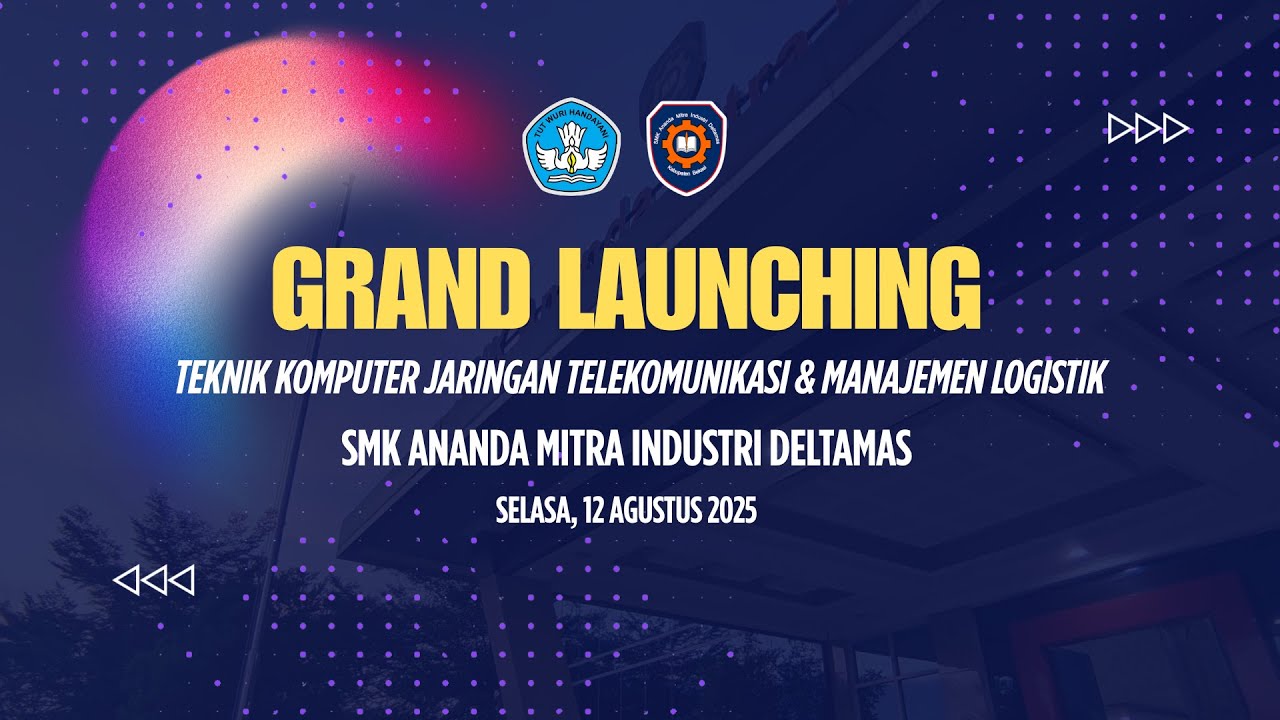 GRAND LAUNCHING TEKNIK KOMPUTER JARINGAN & MANAJEMEN LOGISTIK | SMK ANANDA MITRA INDUSTRI DELTAMAS