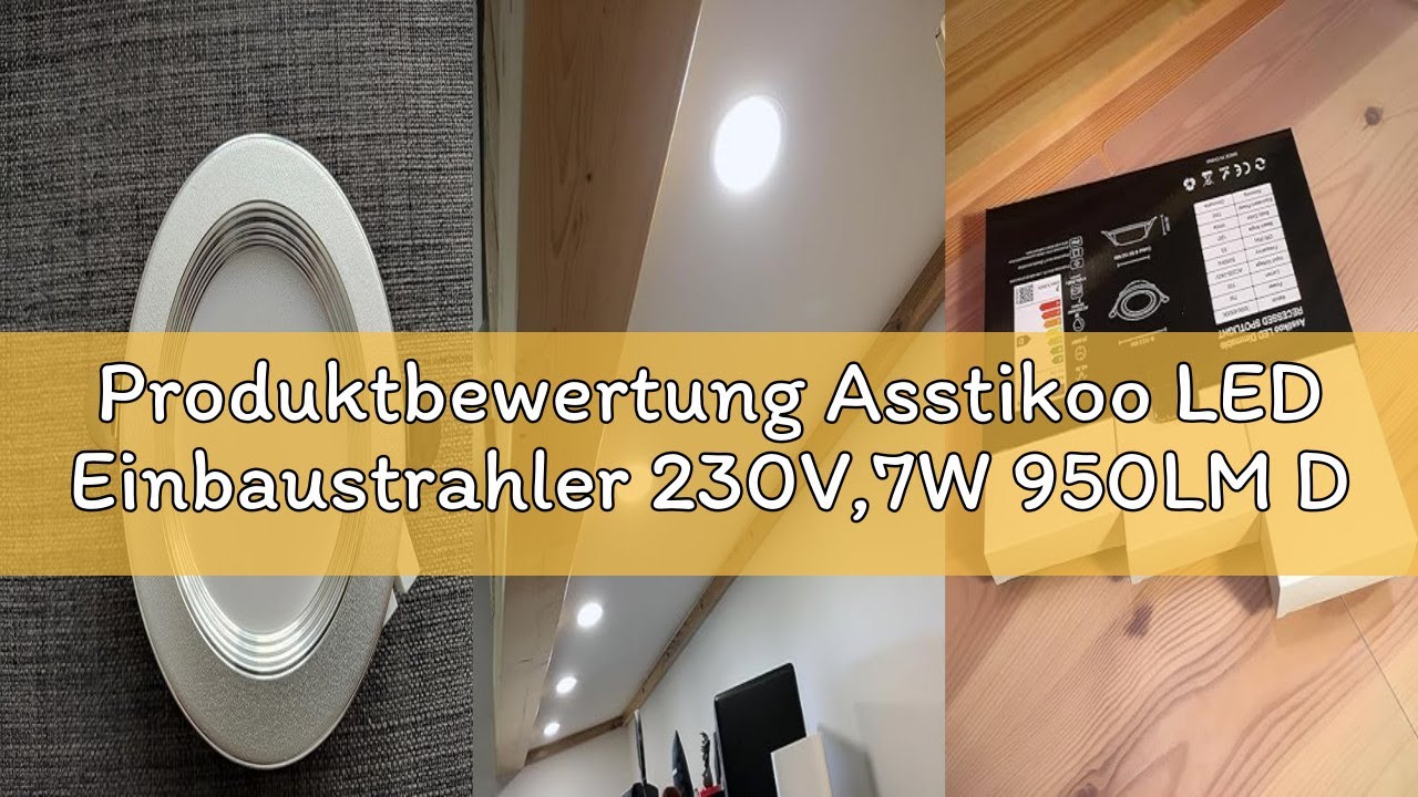 Produktbewertung Asstikoo LED Einbaustrahler 230V,7W 950LM Dimmbar Deckenspots Flach Einbauleuchten