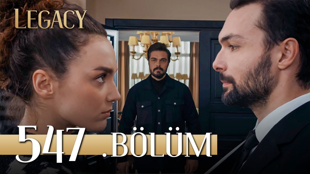 Emanet 547. B&ouml;l&uuml;m | Legacy Episode 547