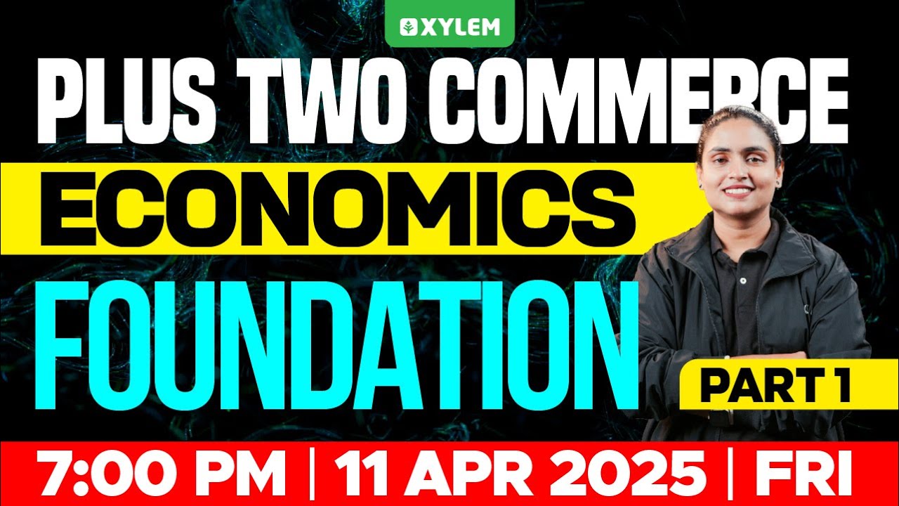Plus Two Commerce - Economics | Foundation - Part 1 | Xylem Plus Two Commerce