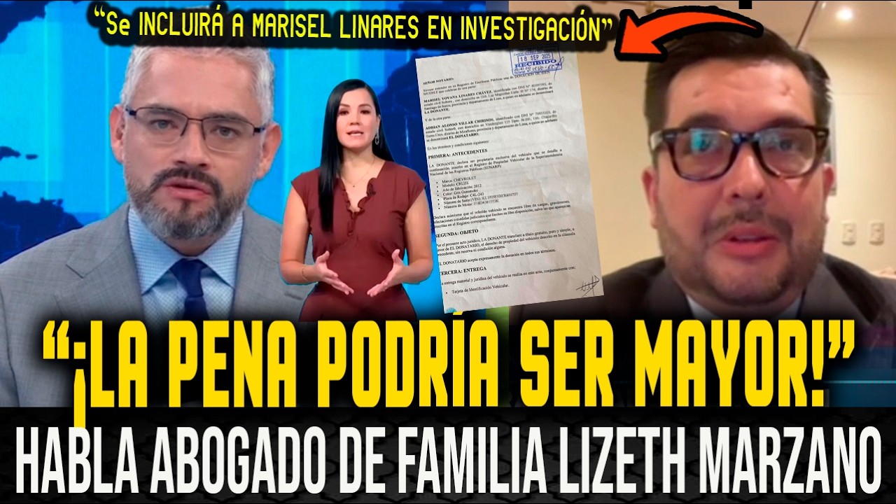 Habla Abogado de la familia LIZETH MARZANO y responde sobre ADRIAN VILLAR y MARISEL LINARES