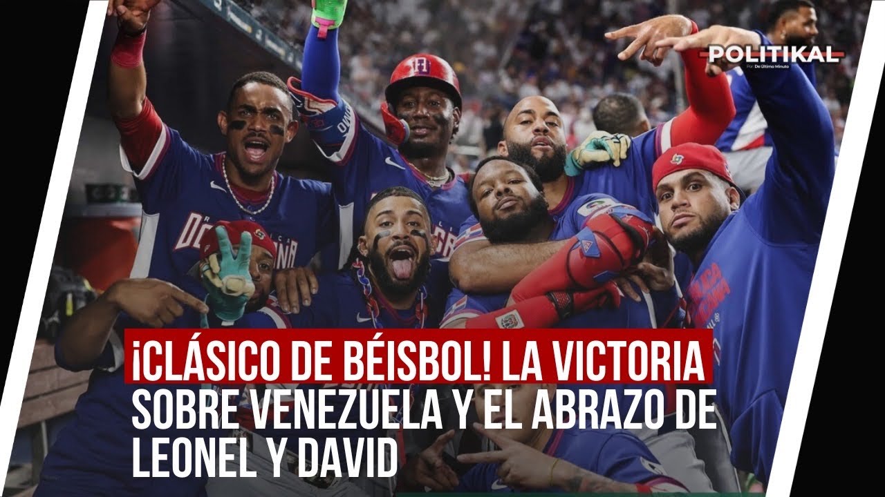¡CLÁSICO DE BÉISBOL! LA VICTORIA SOBRE VENEZUELA Y EL ABRAZO DE LEONEL Y DAVID
