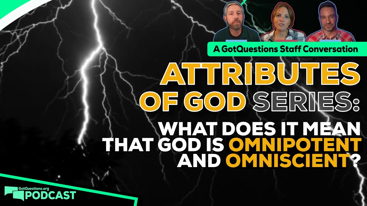 What does it mean that God is omnipotent? What does it mean that God is omniscient? - Podcast Ep 243