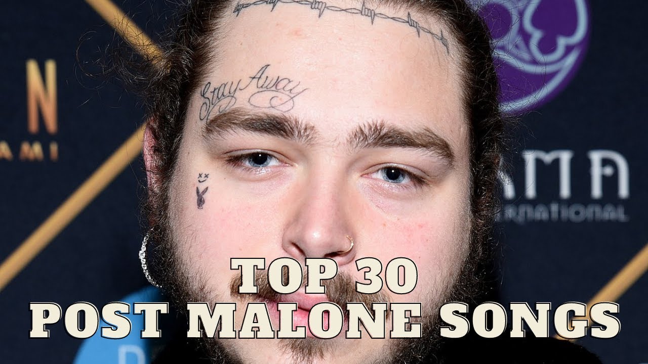 TOP 30 POST MALONE SONGS