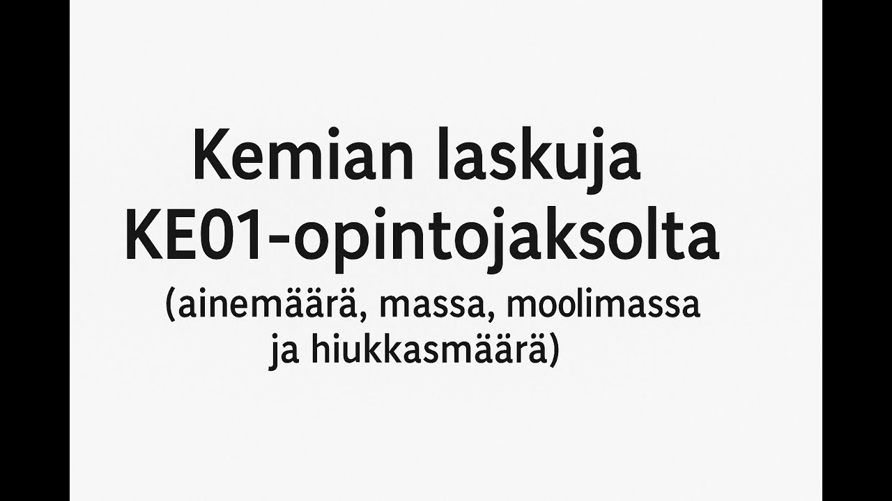 Kemian laskuja KE01-opintojaksolta (ainemäärä, massa, moolimassa ja hiukkasmäärä).