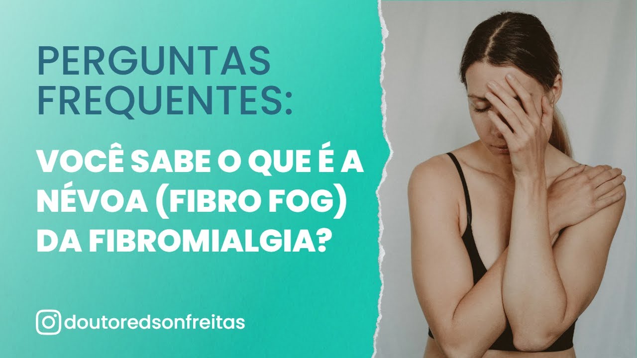 FIBRO FOG: Você sabe o que é a névoa da fibromialgia?