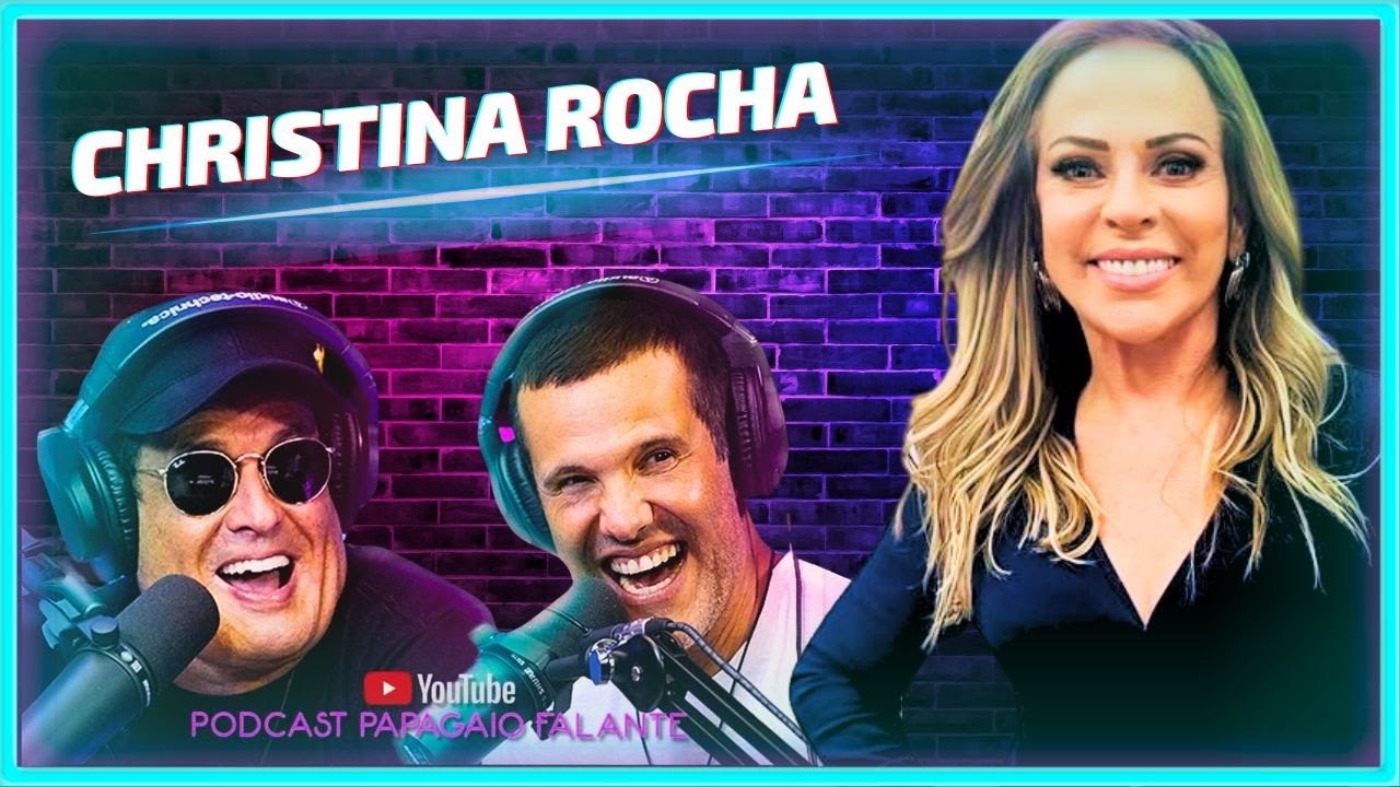 CHRISTINA ROCHA | Podcast Papagaio Falante