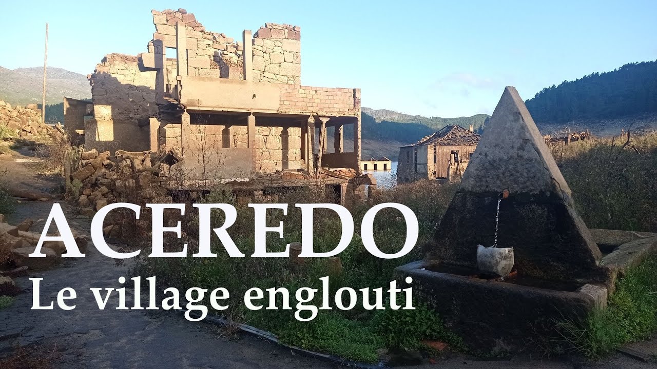 Aceredo  - le village englouti