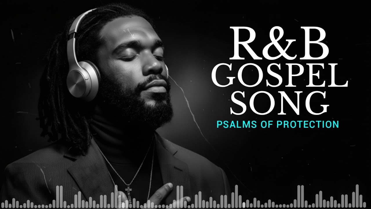 Psalms of Protection in R&B | Christian Music for Strength & Faith