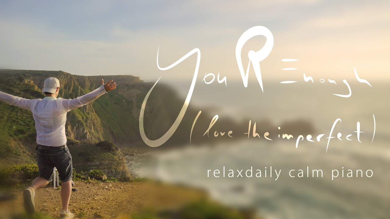 You R Enough [a calm relaxdaily piano music session]