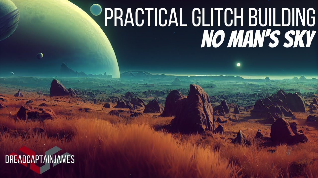 Practical Glitch Building in No Man's Sky