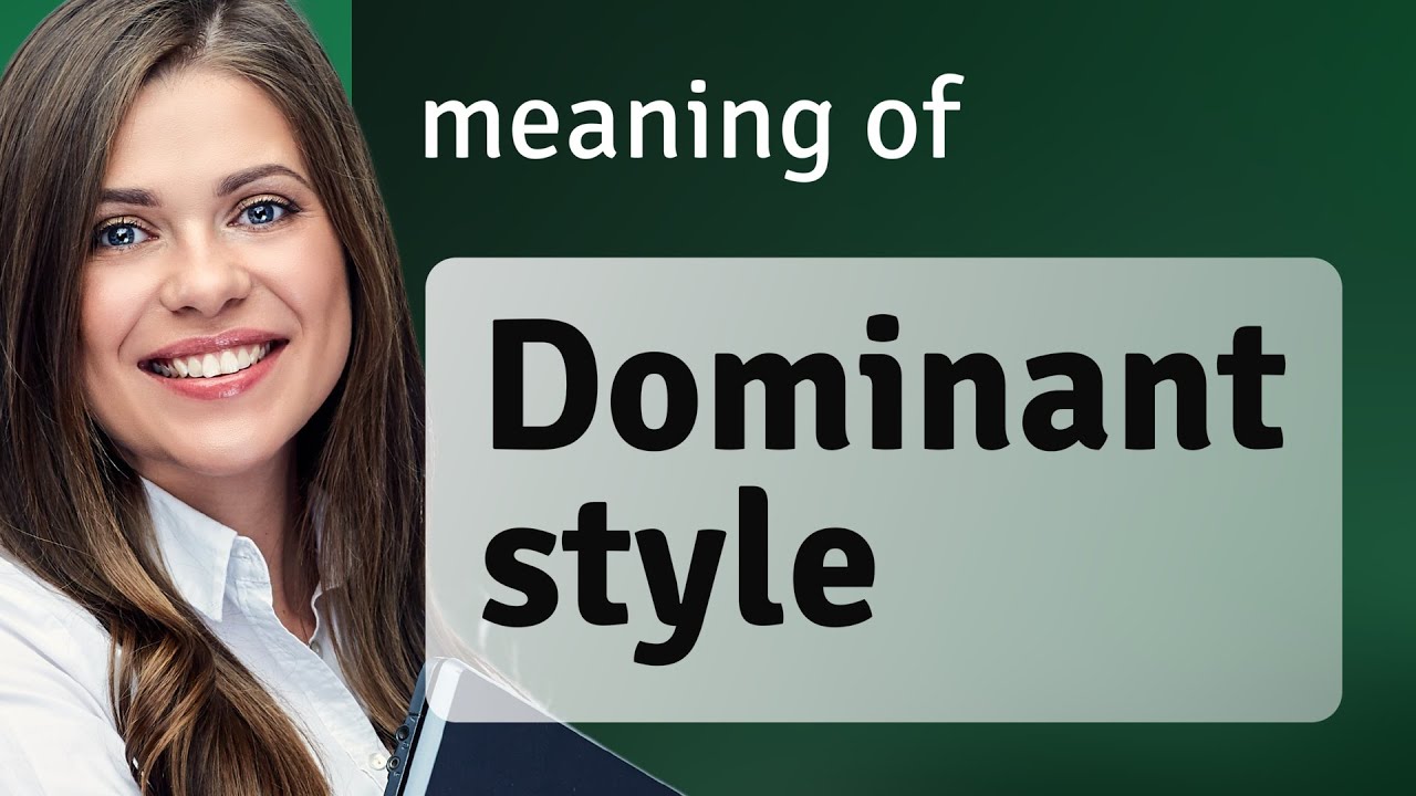 Understanding "Dominant Style": A Guide to English Phrases