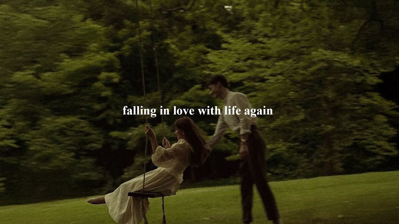 (playlist) falling in love with life again