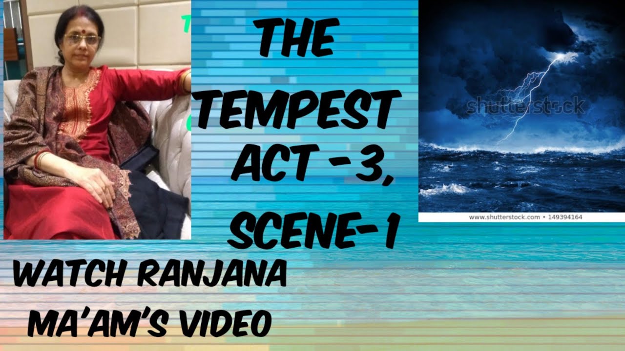 Watch RANJANA  MA'AM'S EASY   explanation of THE TEMPEST,ACT 3 SCENE -1,