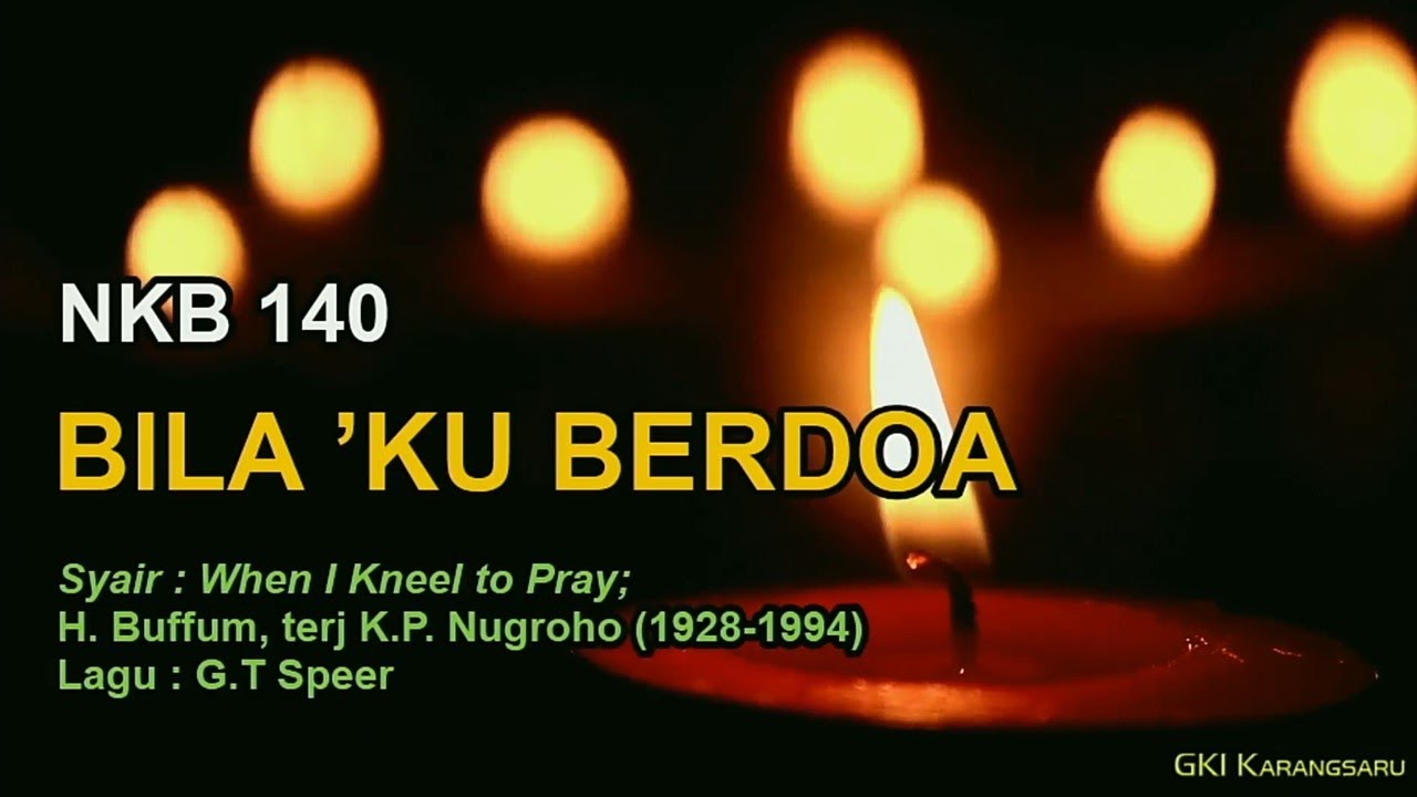 NKB 140 – Bila ‘Ku Berdoa (When I Kneel to Pray)