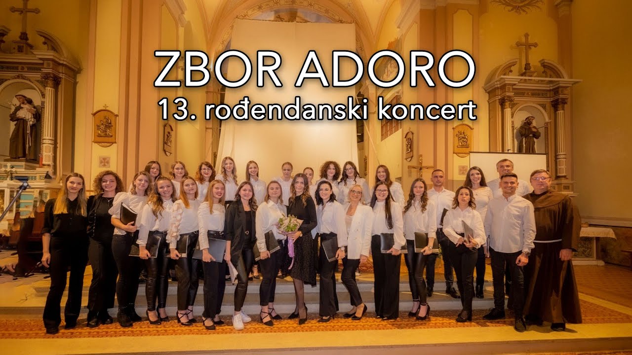 Zbor Adoro - Koncert za 13. rođendan - LIVE