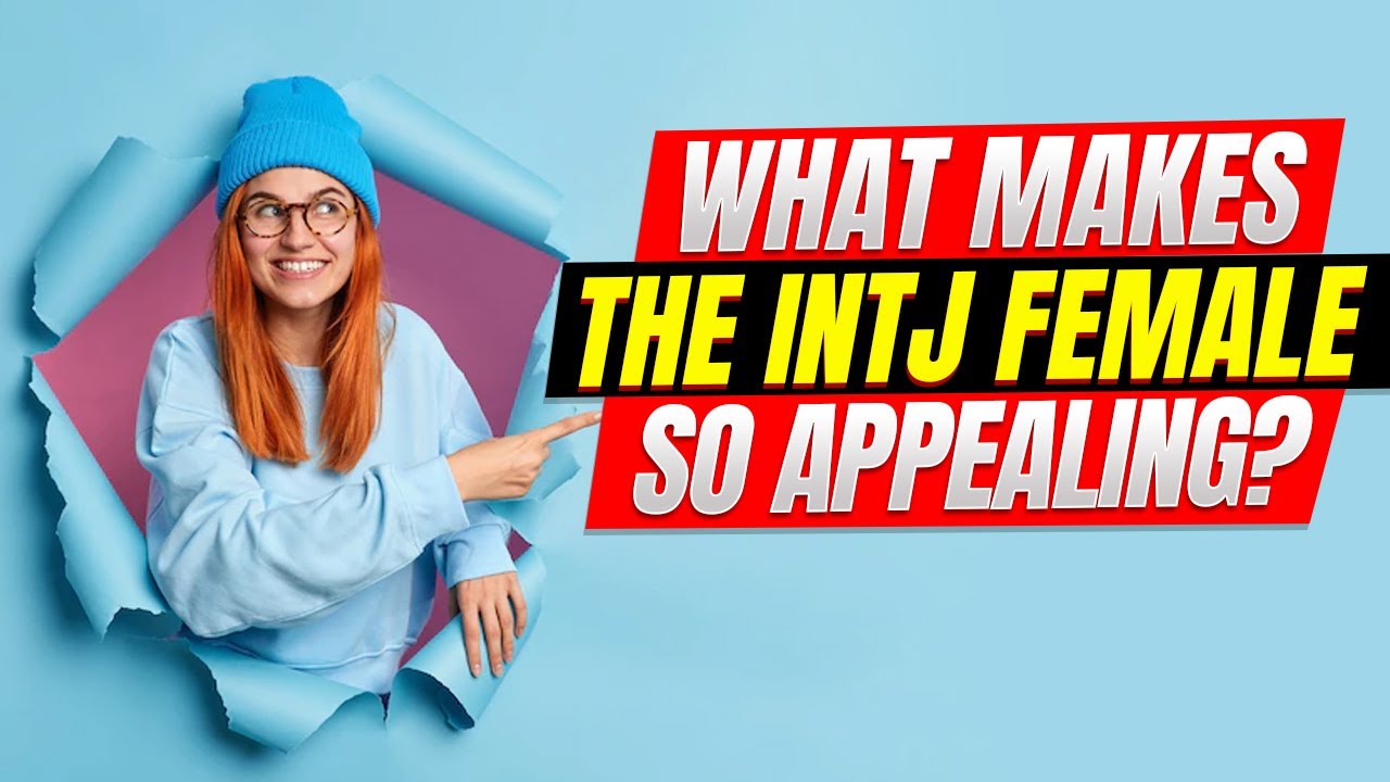 What Makes The INTJ Female So Appealing?